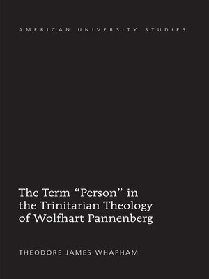 cover image of The Term «Person» in the Trinitarian Theology of Wolfhart Pannenberg